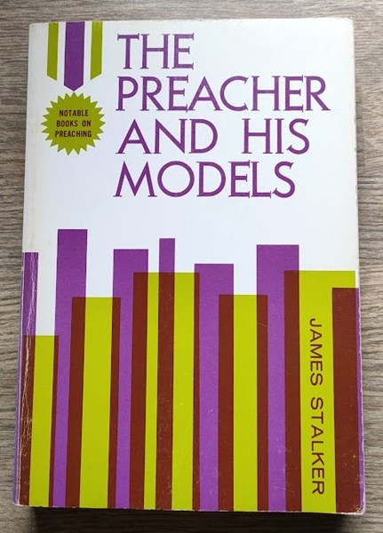 The Preacher and His Models: The Yale Lectures on Preaching 1891 (Notable Books on Preaching)