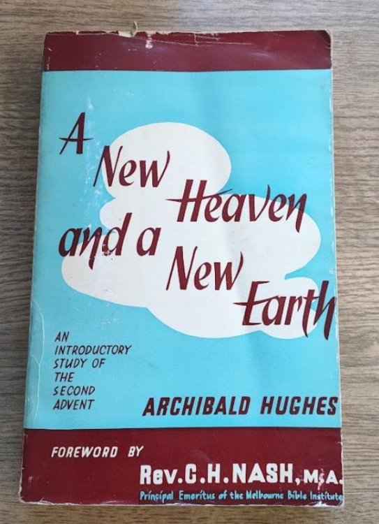 A New Heaven and a New Earth: An Introductory Study of the Coming of the Lord Jesus Christ and the Eternal Inheritance