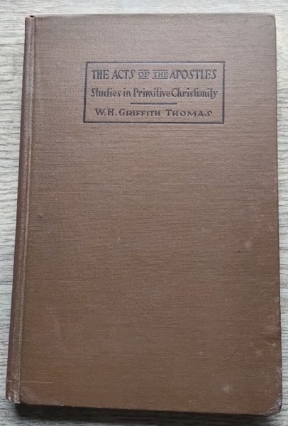 The Acts of the Apostles: Outline Studies in Primitive Christianity