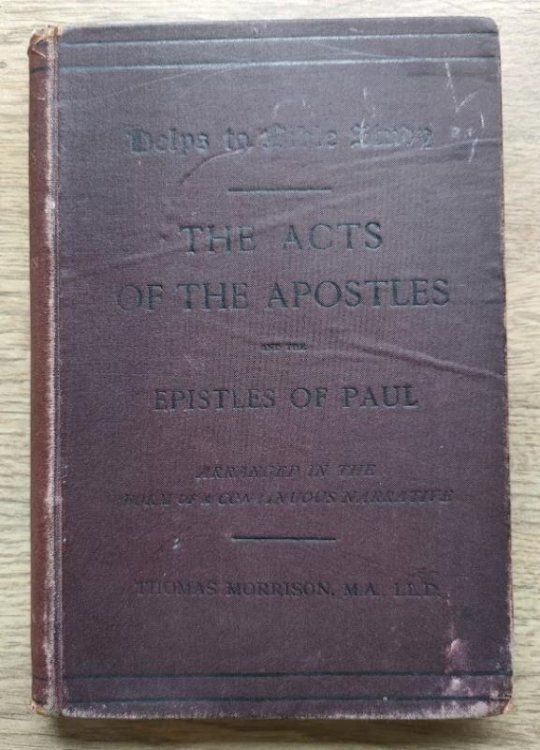 The Acts of the Apostles and the Epistles of Paul Arranged in the Form of a Continuous History with Notes Critical and Explanatory, a Gazetteer of Places, and Questions for Examination