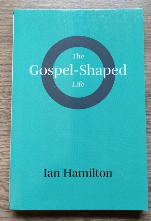 The Gospel-Shaped Life
