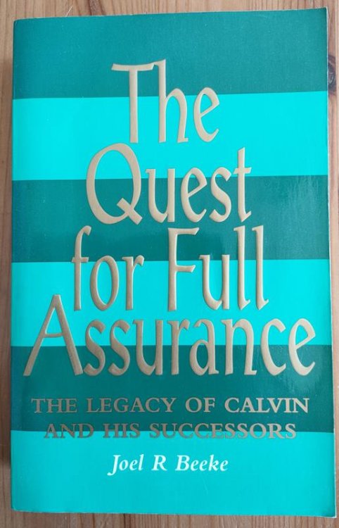 The Quest for Full Assurance: The Legacy of Calvin and His Successors