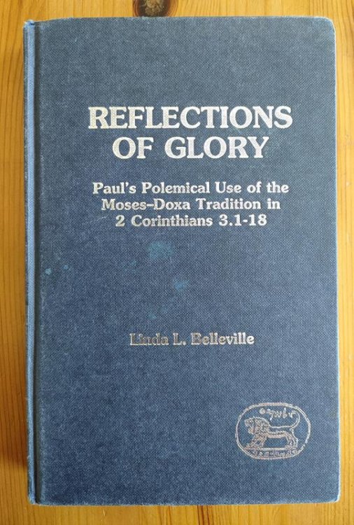 Reflections of Glory: Paul's Polemical Use of the Moses-Doxa Tradition in 2 Corinthians 3: 1-18 (Journal for the Study of the New Testament Supplement Series: 52)