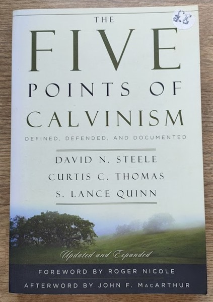 The Five Points of Calvinism: Defined, Defended, Documented