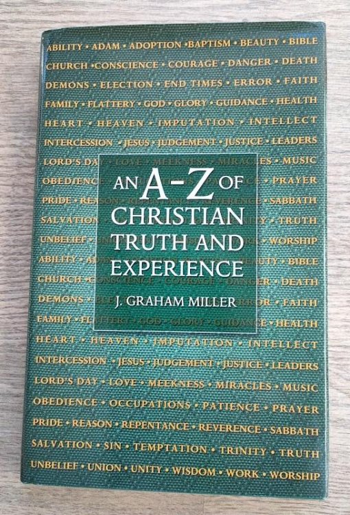 An A-Z of Christian Truth and Experience: Drawn from Some of the Leading Writers of the Christian Centuries