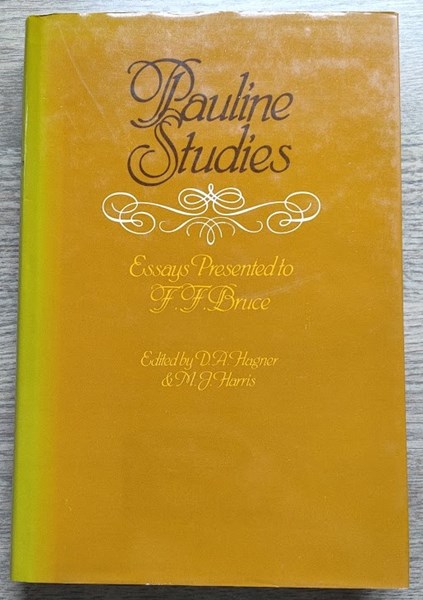Pauline Studies: Essays presented to Professor F F Bruce on his 70th Birthday