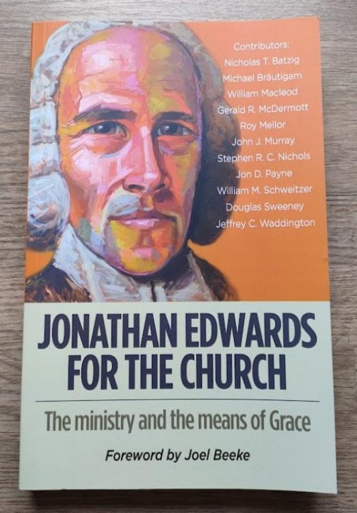 Jonathan Edwards for the Church: The Ministry and the Means of Grace