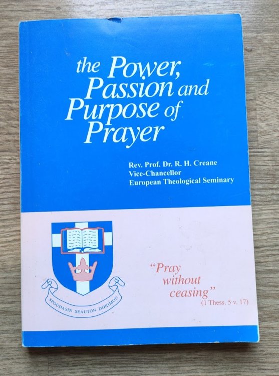 The Power, Passion and Purpose of Prayer