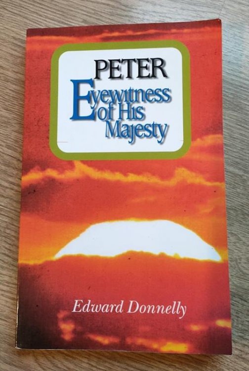 Peter: Eyewitness of His Majesty: as Disciple, Preacher, Pastor