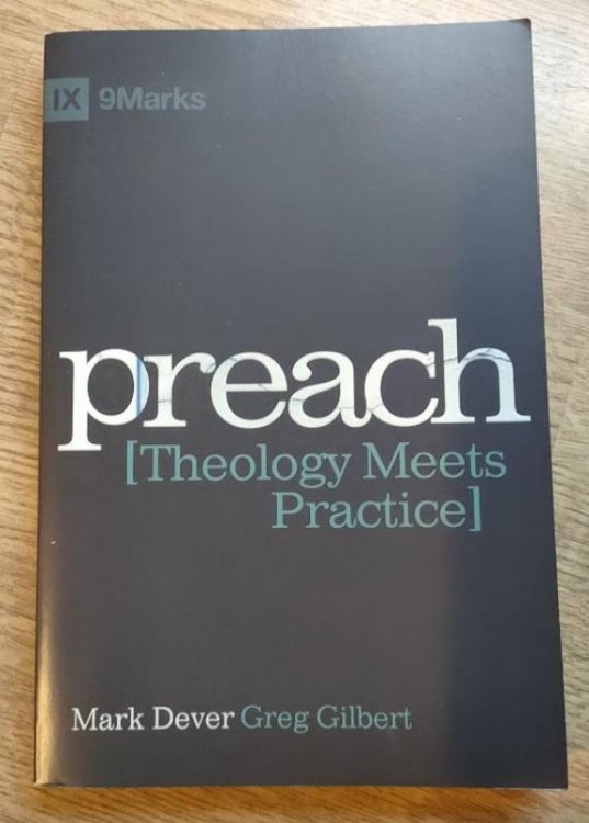 Preach: Theology Meets Practice (9 Marks series)