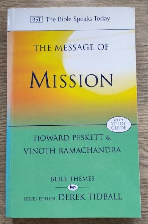 The Message of Mission: The Glory of Christ in All Time and Space: BST Bible Speaks Today Bible Themes Series