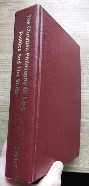 The Christian Philosophy of Law, Politics and the State: A Study of the Political and Legal Thought of Herman Dooyeweerd of the Free University of Amsterdam, Holland as the Basis for Christian Action in the English-Speaking World