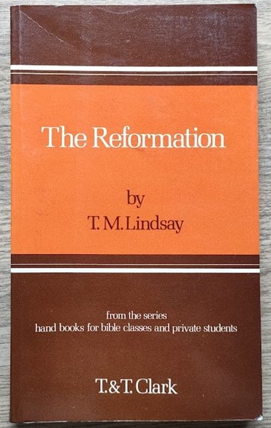 The Reformation: Hand-books for Bible Classes Series