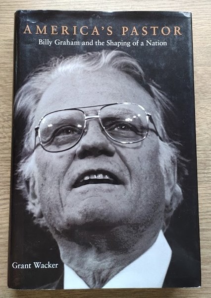 America's Pastor: Billy Graham and the Shaping of a Nation