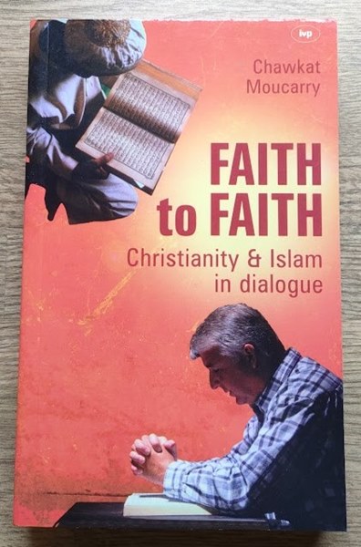 Faith to Faith: Christianity & Islam in Dialogue