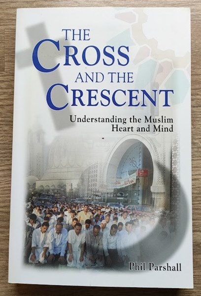 The Cross and the Crescent: Understanding the Muslim Mind and Heart
