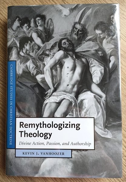 Remythologizing Theology: Divine Action, Passion, and Authorship (Cambridge Studies in Christian Doctrine: Vol 18)