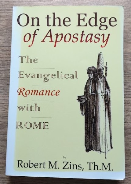 On the Edge of Apostasy: The Evangelical Romance with Rome