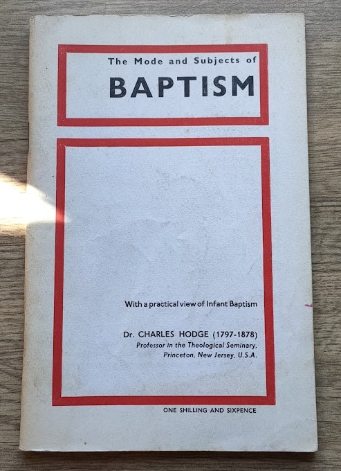 The Mode and Subjects of Baptism: With a Practical View of Infant Baptism