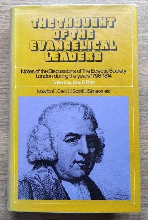 The Thought of the Evangelical Leaders: Notes of Discussions of the Eclectic Society, London, During the Years 1798-1814