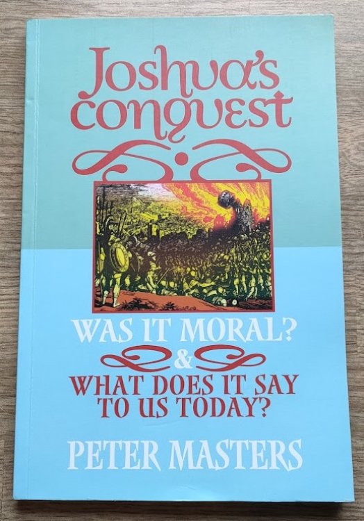 Joshua's Conquest: Was it Moral What Does it Say to Us Today