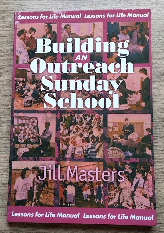 Building an Outreach Sunday School: A Lessons for Life Manual