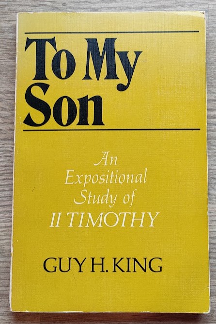 To My Son: An Expositional Study of 2 Timothy