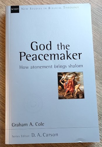God the Peacemaker: How Atonement Brings Shalom (New Studies in Biblical Theology 25)