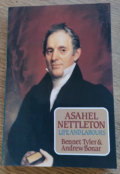 Nettleton and His Labours: The Memoir of Dr Asahel Nettleton (The Life and Labours of Asahel Nettleton)