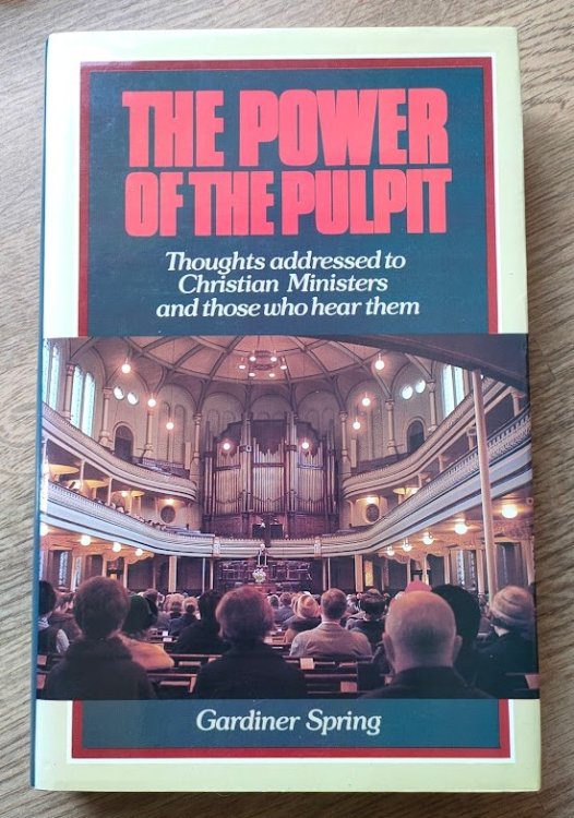 The Power of the Pulpit: Thoughts Addressed to Christian Ministers and Those Who Hear Them