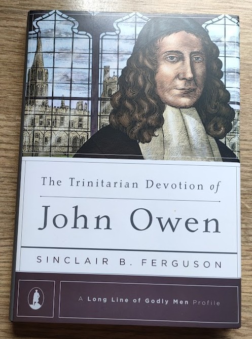 The Trinitarian Devotion of John Owen (A Long Line of Godly Men Profile)