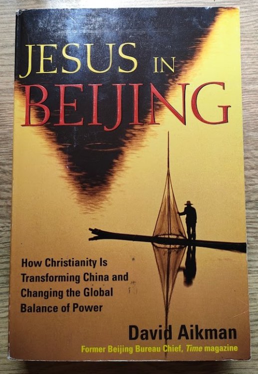 Jesus in Beijing: How Christianity is Transforming China and Changing the Global Balance of Power
