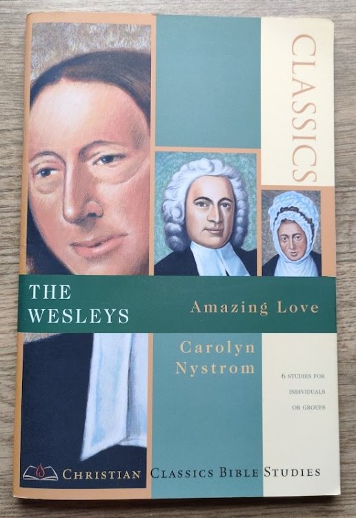 The Wesleys: Amazing Love: 6 Studies for Individuals or Groups with Study Notes (Christian Classics Bible Studies)
