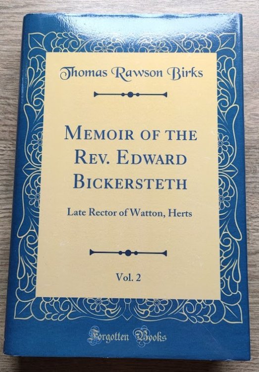 Memoir of the Rev Edward Bickersteth, Late Rector of Watton, Herts (Volume 2, only, of 2)