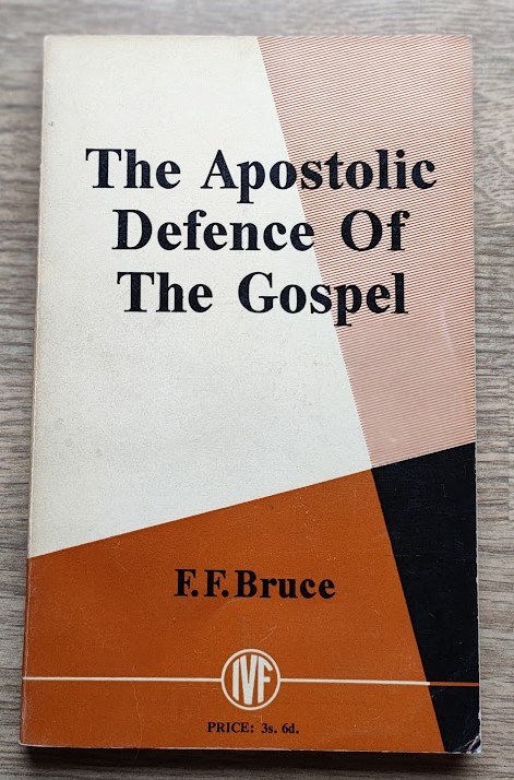 The Apostolic Defence of the Gospel: Christian Apologetic in the New Testament