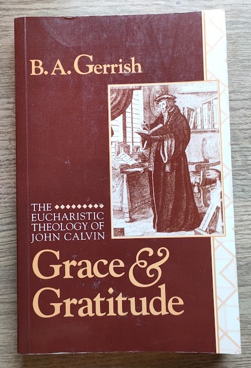 Grace and Gratitude: The Eucharistic Theology of John Calvin