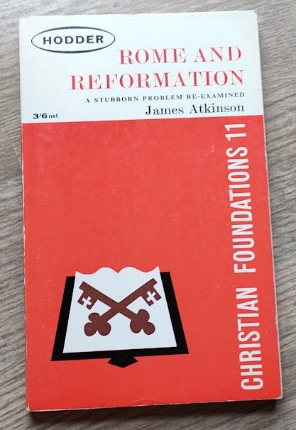 Rome and Reformation: A Stubborn Problem Re-examined (Christian Foundations 11)