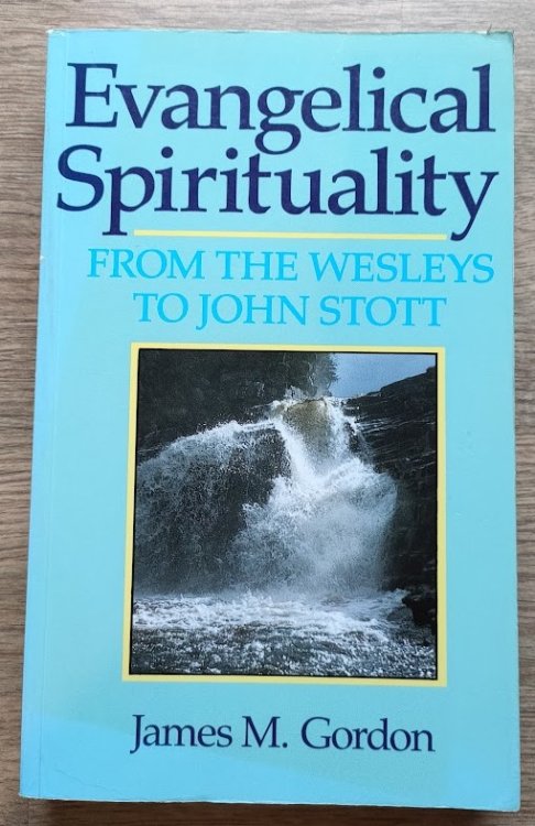 Evangelical Spirituality: From the Wesleys to John Stott
