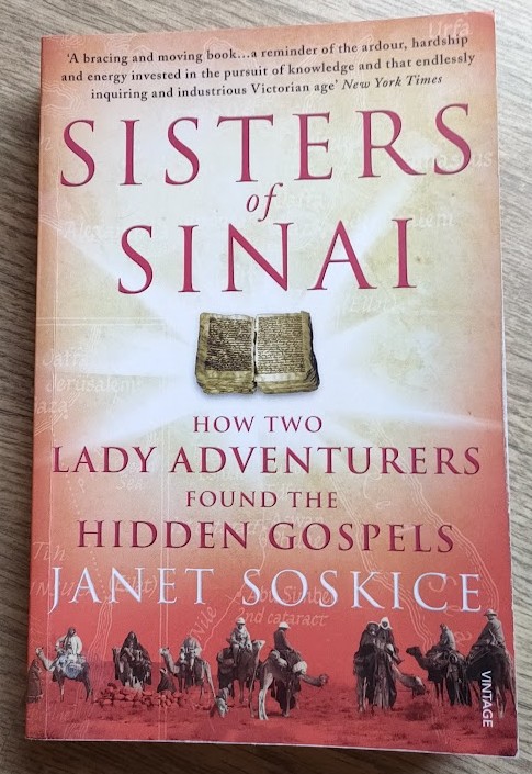 Sisters Of Sinai: How Two Lady Adventurers Found the Hidden Gospels