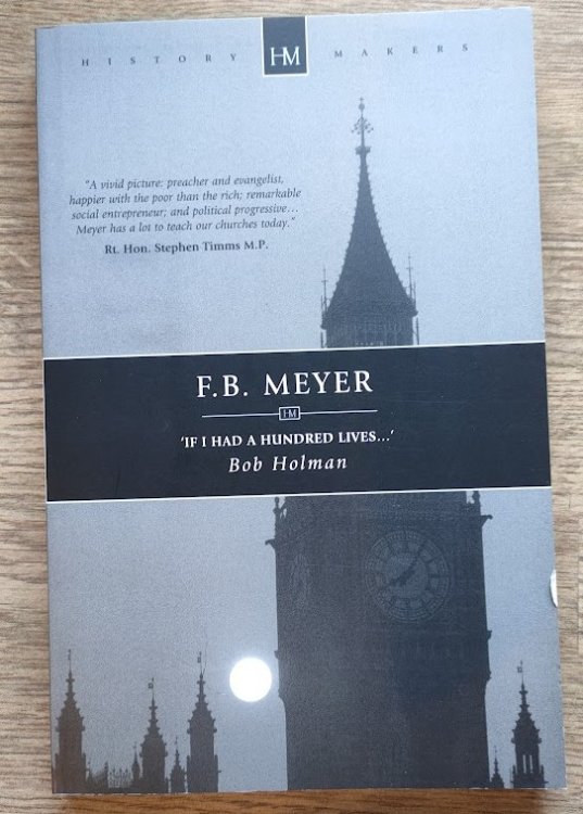F B Meyer: If I Had a Hundred Lives. (History Makers)