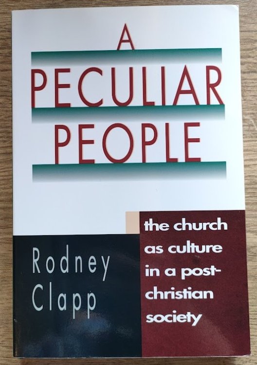 A Peculiar People: The Church as Culture in a Post-Christian Society