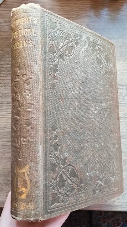 The Poetical Works of George Herbert: With Life, Critical Dissertation, and Explanatory Notes by the Rev George Gilfillan