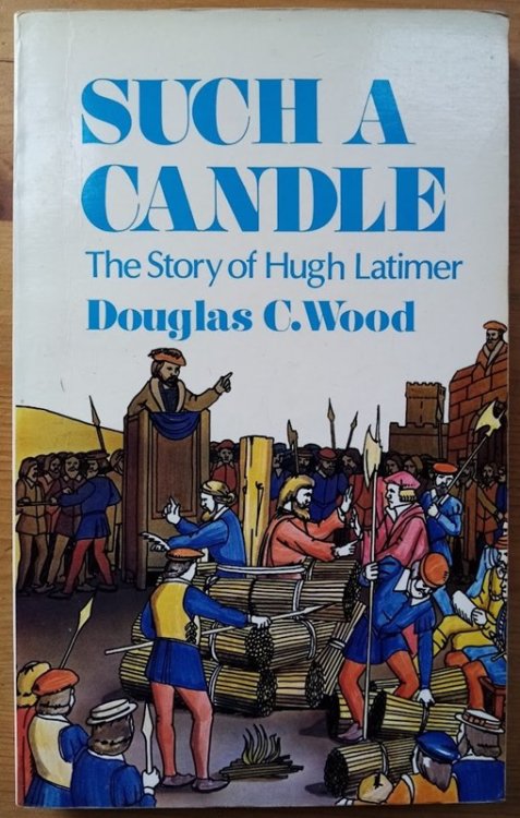 Such a Candle: The Story of Hugh Latimer