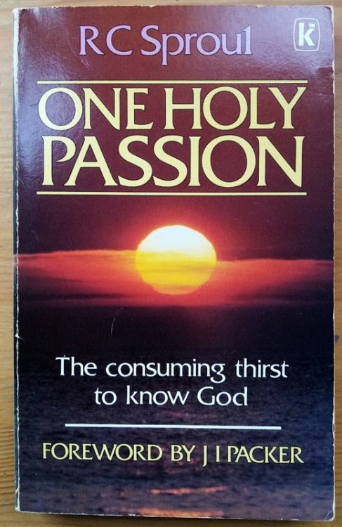 One Holy Passion: The Consuming Thirst to Know God