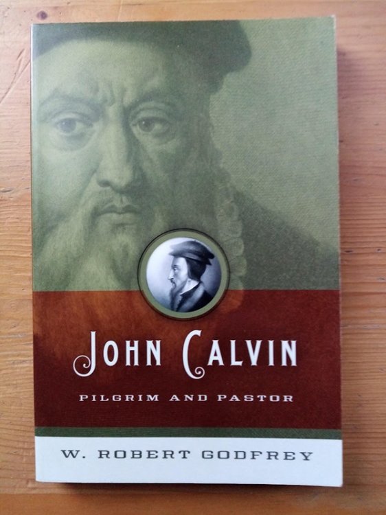 John Calvin: Pilgrim and Pastor
