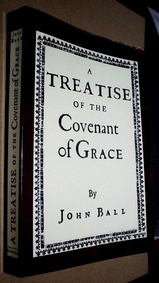 A Treatise of the Covenant of Grace: Facsimile Reprint from the 1645 Edition