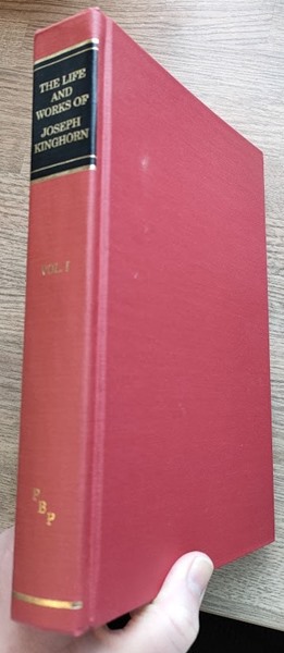 The Life and Works of Joseph Kinghorn: Vol 1: Joseph Kinghorn, of Norwich: A Memoir (Wilkin); Funeral Sermon (Alexander); Sermon Occasioned by . Death (Bane)