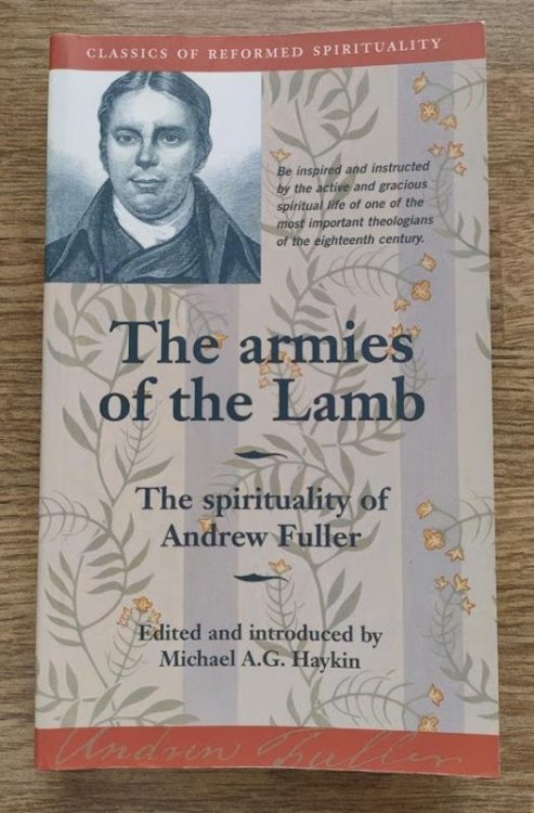 The Armies of the Lamb: The Spirituality of Andrew Fuller (Classics of Reformed Spirituality)