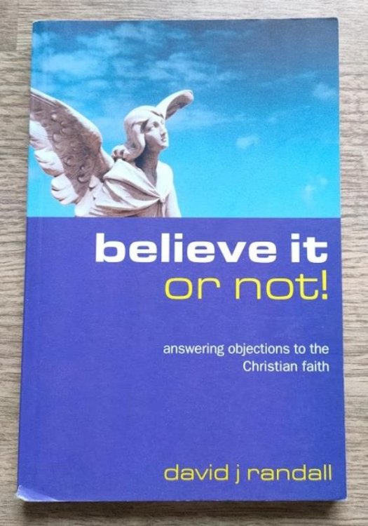 Believe It or Not! : Answering Objections to the Christian Faith