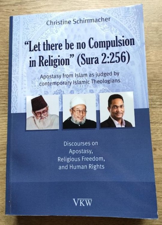 Let There Be No Compulsion in Religion (Sura 2: 256): Apostasy from Islam as Judged by Contemporary Islamic Theologians: Discourses on Apostasy, Religious Freedom, and Human Rights (Religious Freedom Seroes: Vol 4)